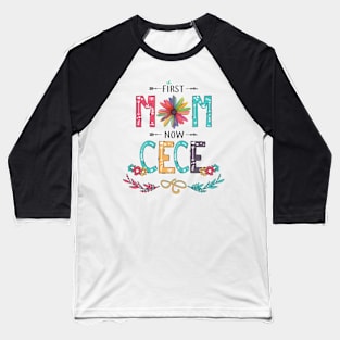 First Mom Now Cece Wildflowers Happy Mothers Day Baseball T-Shirt